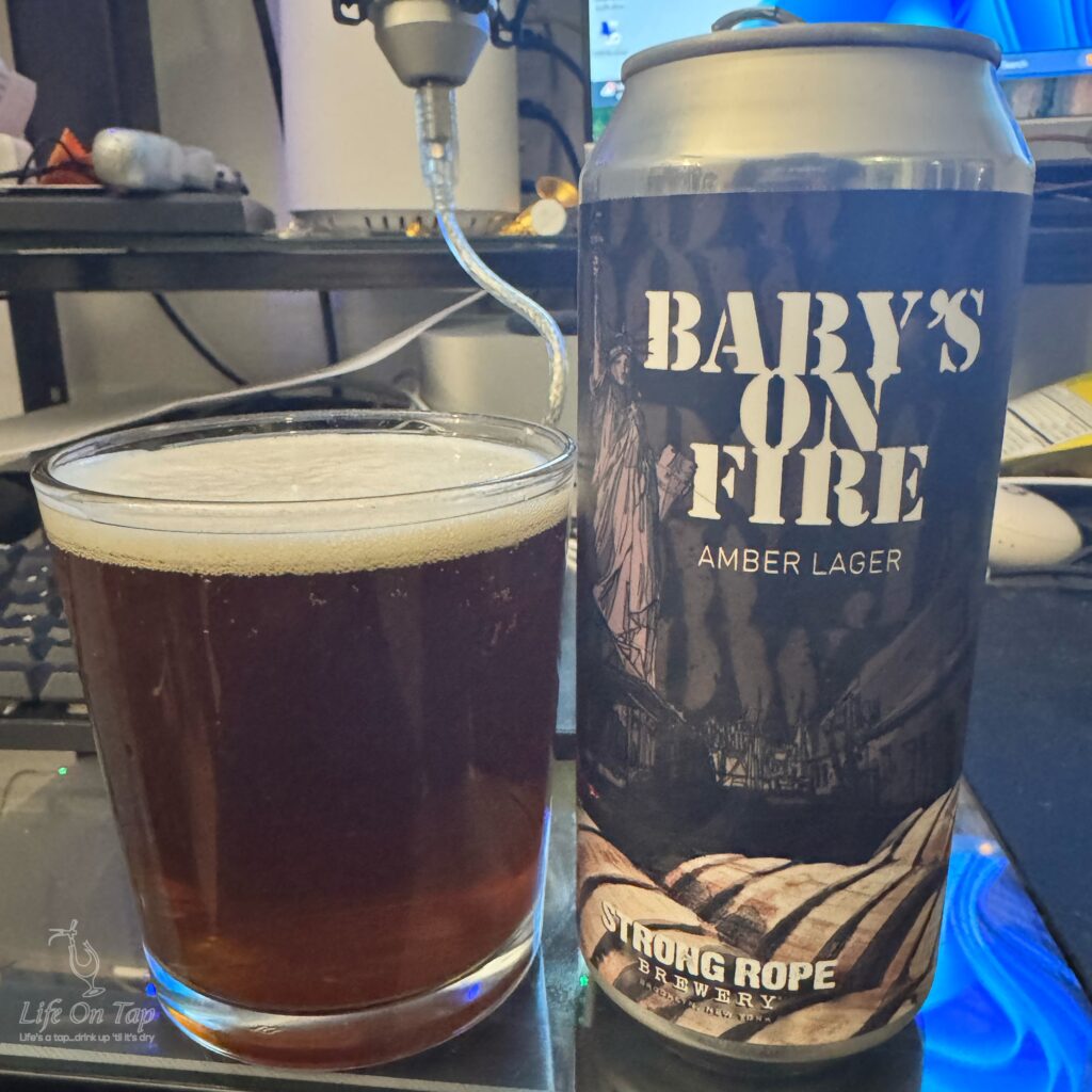 Life On Tap Episode #393: Baby's On Fire (Strong Rope Brewery Baby's On Fire - American Amber Lager)